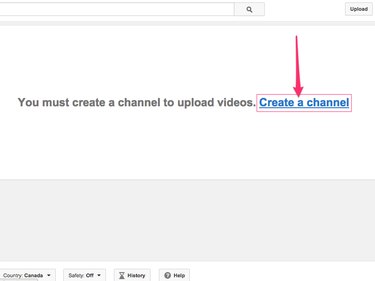 You can't upload videos to YouTube until you create your channel.