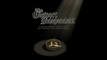 In The Westport Independent, you play a newspaper editor in a totalitarian society.